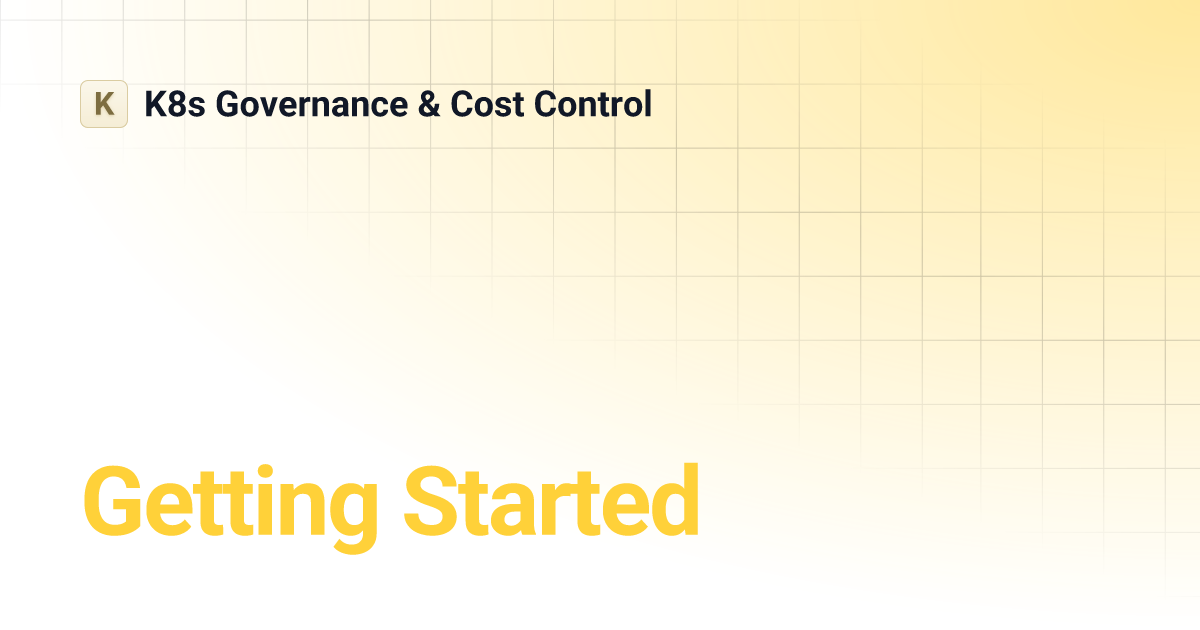 Getting Started | K8s Governance & Cost Control