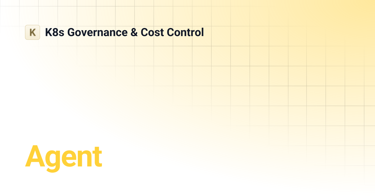 Agent | K8s Governance & Cost Control